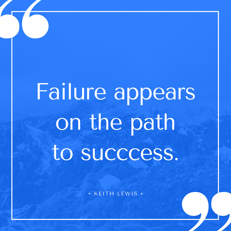 Most if not all successful people have failed many time on the way to great success