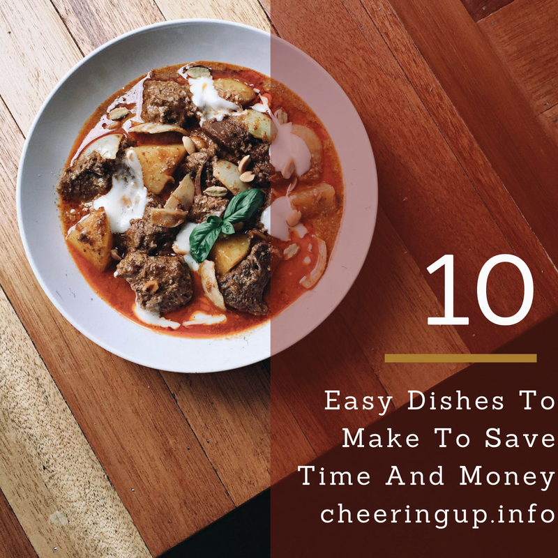 10 easy dishes to make to save time and money