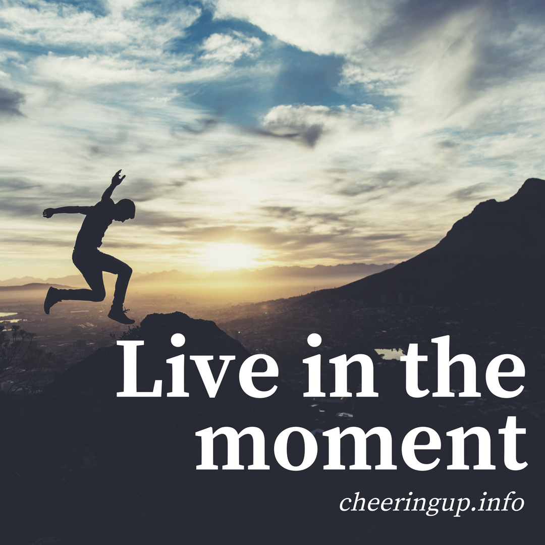 Live In The Moment With Cheeringup.info