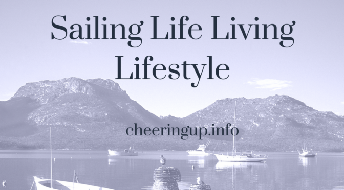 Sail Life Living Lifestyle Blog vLog