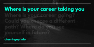 Find Better Career Path With Cheeringup.Info