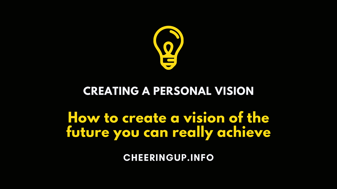 Create a clear vision of how your life will pan out