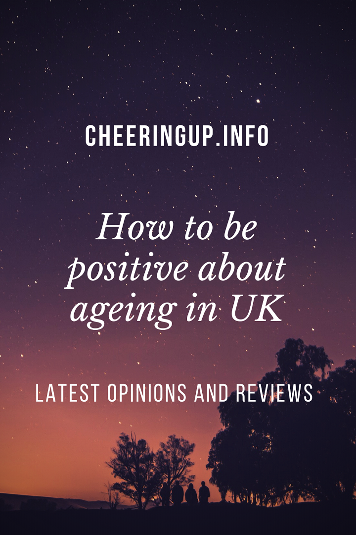 How To Embrace Ageing Positively In The UK