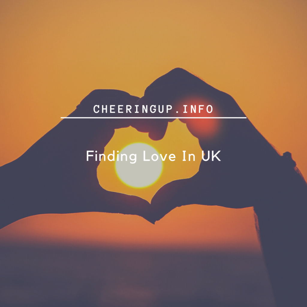 How To Find Love In UK