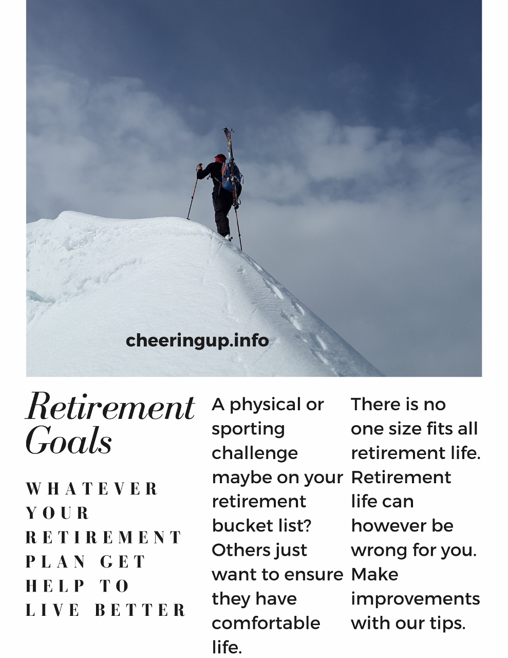 A physical or sporting challenge maybe on your retirement bucket list? Others just want to ensure they have comfortable life.