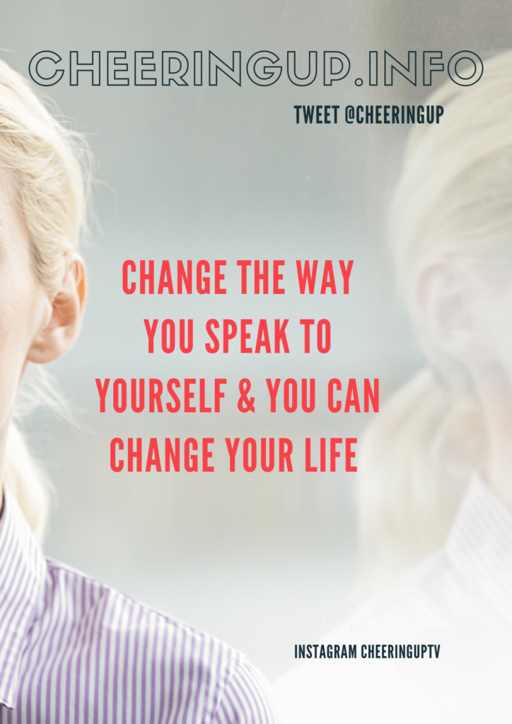 Change the way you speak to yourself and you can change your reality