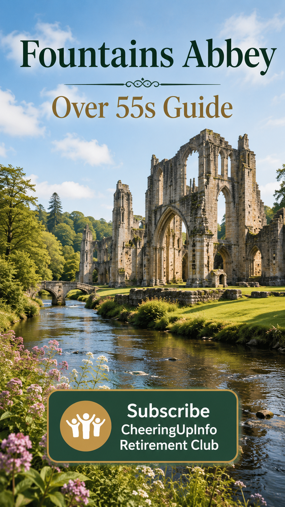 Ultimate Guide to Fountains Abbey for Over 55s: History, Beauty, and Tranquillity | CheeringUp.info